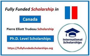 Pierre Elliott Trudeau Fully Funded Scholarship for 2024