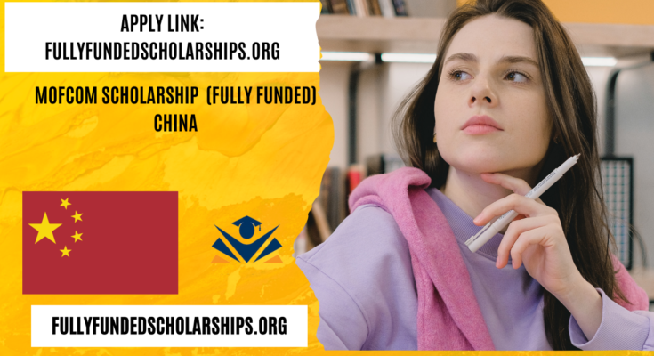 MOFCOM Scholarship 2025 (Fully Funded) China