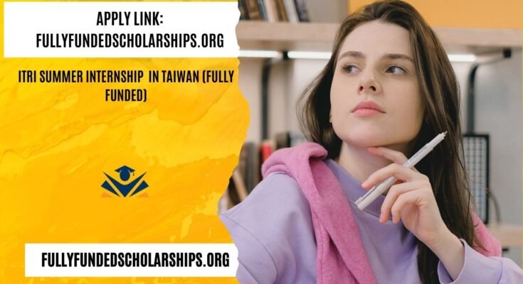 ITRI Summer Internship 2025 in Taiwan (Fully Funded)